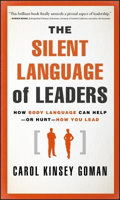 The Silent Language of Leaders by Goman, Carol Kinsey