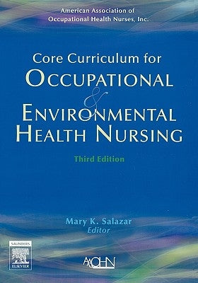 Core Curriculum for Occupational and Environmental Health Nursing by Aaohn