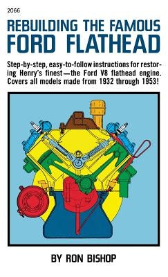 Rebuilding the Famous Ford Flathead by Bishop