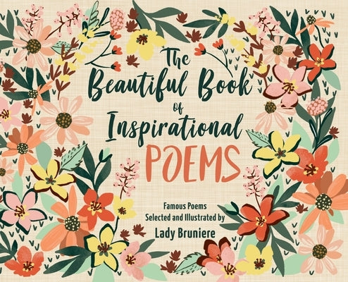 The Beautiful Book of Inspirational Poems: Collection of Illustrated Classical Motivational Poems: Collection of Illustrated Classical Poems by Bruniere, Lady