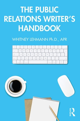 The Public Relations Writer's Handbook by Lehmann, Whitney