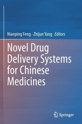 Novel Drug Delivery Systems for Chinese Medicines by Feng, Nianping