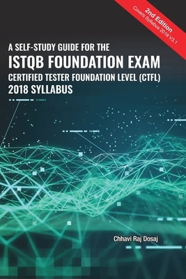 A Self-Study Guide For The ISTQB Foundation Exam Certified Tester Foundation Level (CTFL) 2018 Syllabus by Dosaj, Chhavi Raj