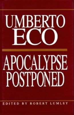 Apocalypse Postponed: Essays by Umberto Eco by Eco, Umberto