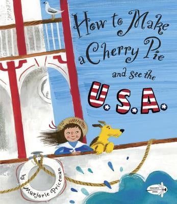 How to Make a Cherry Pie and See the U.S.A. by Priceman, Marjorie