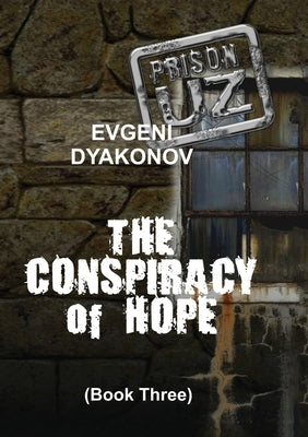 Prison.Uz - Book Three: The Conspiracy of Hope by Dyakonov, Evgeni