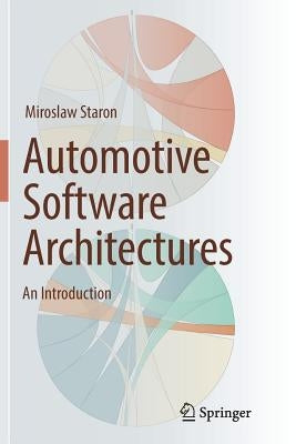 Automotive Software Architectures: An Introduction by Staron, Miroslaw