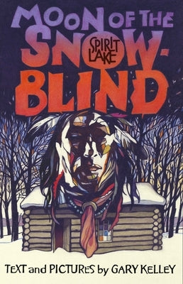 Moon of the Snow Blind: Spirit Lake by Kelley, Gary