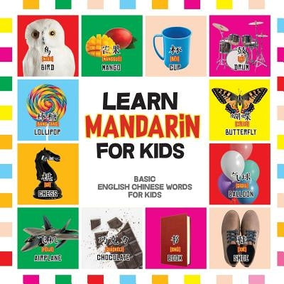 Learn Mandarin for Kids: Basic Chinese Words For Kids - Bilingual Mandarin Chinese English Book by Ling, Wei