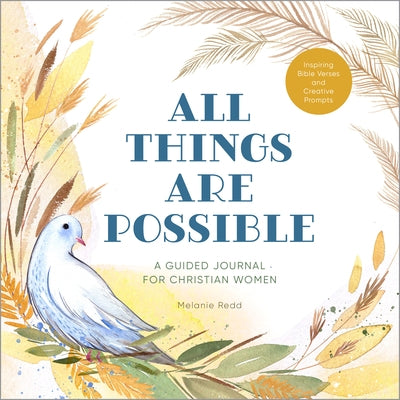All Things Are Possible: A Guided Journal for Christian Women with Inspiring Bible Verses and Creative Prompts by Redd, Melanie