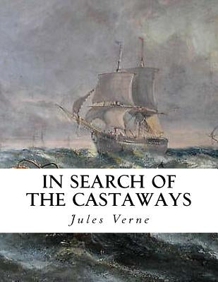 In Search of the Castaways: The Children of Captain Grant by Horne, Charles F.