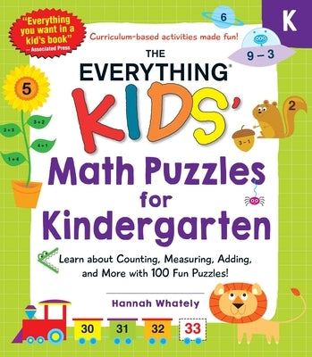 The Everything Kids' Math Puzzles for Kindergarten: Learn about Counting, Measuring, Adding, and More with 100 Fun Puzzles! by Whately, Hannah