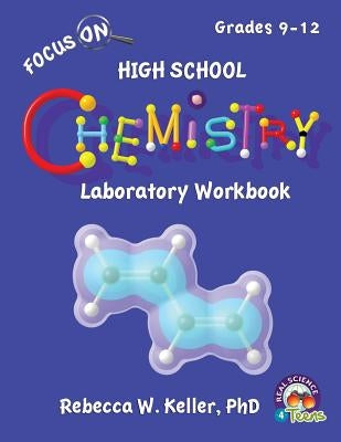 Focus On High School Chemistry Laboratory Workbook by Keller, Rebecca W.