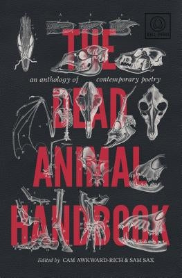 The Dead Animal Handbook: An Anthology of Contemporary Poetry by Awkward-Rich, Cam