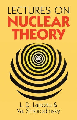 Lectures on Nuclear Theory by Landau, L.