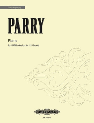 Flame for Satb Choir (Version for 12 Voices): Choral Octavo by Parry, Ben