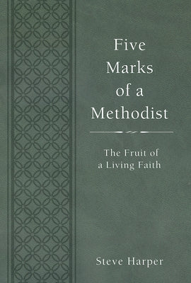 Five Marks of a Methodist: The Fruit of a Living Faith by Harper, Steve