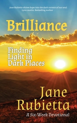 Brilliance: Finding Light in Dark Places by Rubietta, Jane