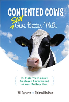 Contented Cows Still Give Better Milk, Revised and Expanded by Catlette, Bill