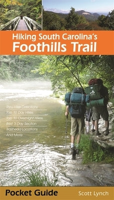 Hiking South Carolina's Foothills Trail by Lynch, Scott