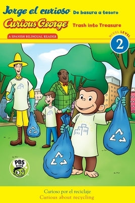 Jorge El Curioso: de Basura a Tesoro/Curious George: Trash Into Treasure: (Cgtv Bilingual Reader) by Rey, H. A.