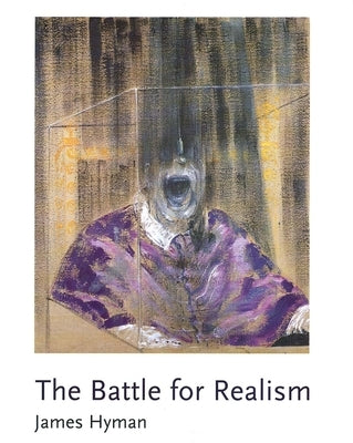 The Battle for Realism: Figurative Art in Britain During the Cold War, 1945-1960 by Hyman, James