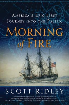 Morning of Fire: America's Epic First Journey Into the Pacific by Ridley, Scott