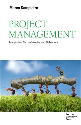 Project Management: Integrating Methodologies and Behaviors by Sampietro, Marco