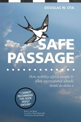 Safe Passage, how mobility affects people & what international schools should do about it by Ota, Douglas W.