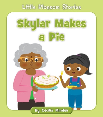Skylar Makes a Pie by Minden, Cecilia