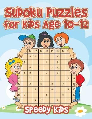 Sudoku Puzzles for Kids Age 10-12 by Speedy Kids