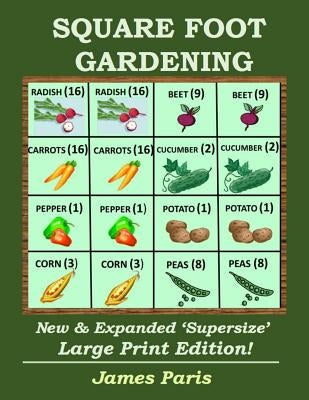 Square Foot Gardening: New And Expanded Supersize Large Print Version by Paris, James