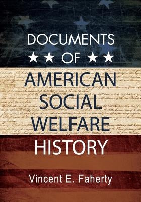 Documents of American Social Welfare History by Faherty, Vincent E.