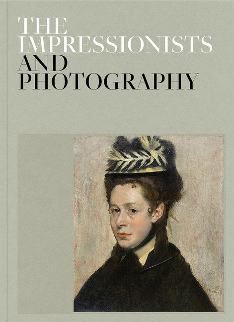 The Impressionists and Photography by Alarco, Paloma