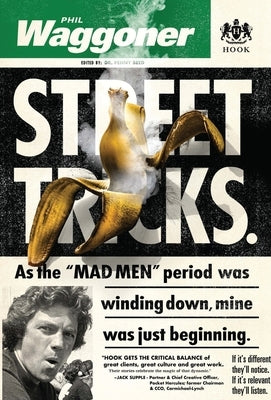 Street Tricks: As the MAD MEN period was winding down, mine was just beginning. by Waggoner, Phil