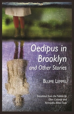 Oedipus in Brooklyn and Other Stories by Lempel, Blume