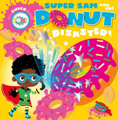 Super Sam and the Donut Disaster! by Bugbird, Tim