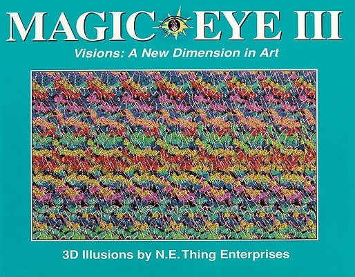 Magic Eye III: A New Dimension in Art: Volume 3 by Smith, Cheri