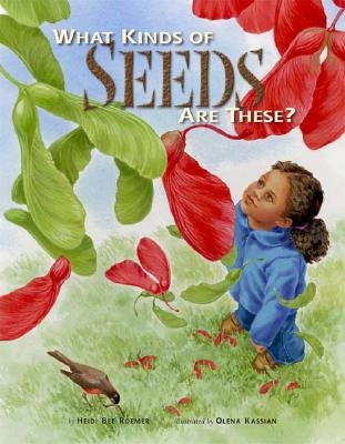 What Kind of Seeds Are These? by Roemer, Heidi Bee