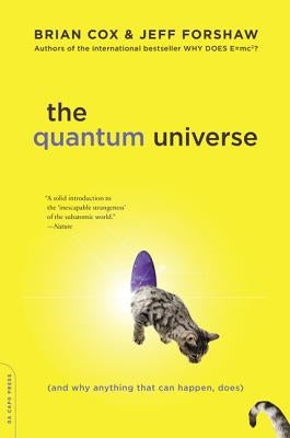 The Quantum Universe: (And Why Anything That Can Happen, Does) by Cox, Brian
