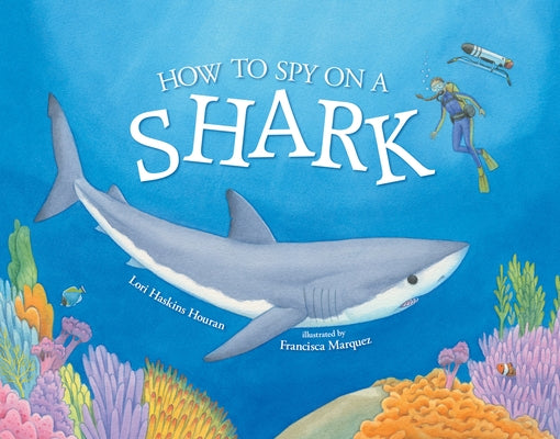 How to Spy on a Shark by Houran, Lori Haskins