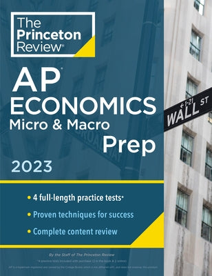 Princeton Review AP Economics Micro & Macro Prep, 2023: 4 Practice Tests + Complete Content Review + Strategies & Techniques by The Princeton Review