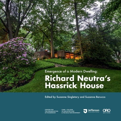 Emergence of a Modern Dwelling: Richard Neutra's Hassrick House by Barucco, Suzanna