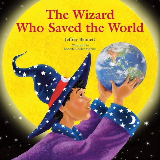 The Wizard Who Saved the World by Bennett, Jeffrey