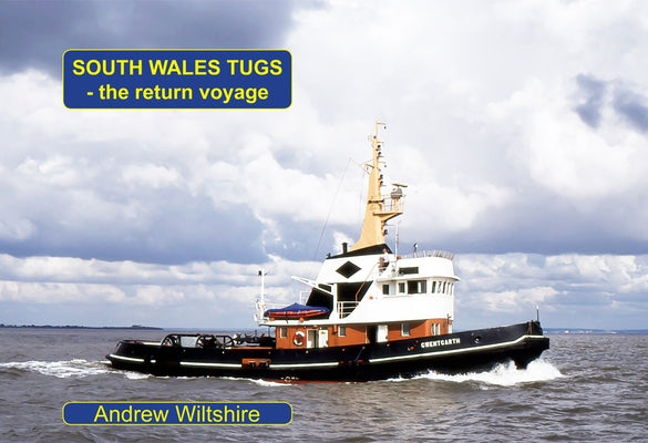 South Wales Tugs - The Return Voyage by Wiltshire, Andrew