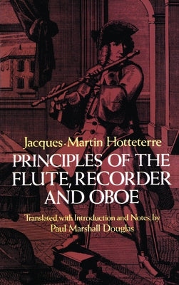 Principles of the Flute, Recorder and Oboe (Principes de la Flute) by Hotteterre, Jacques-Martin