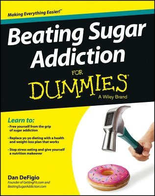 Beating Sugar Addiction for Dummies by Defigio, Dan