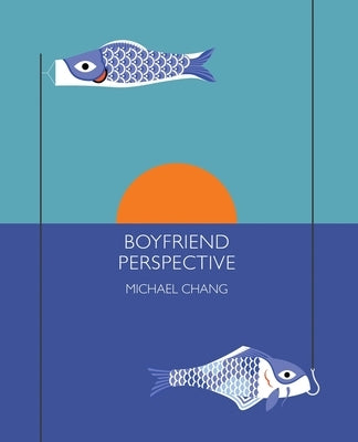 Boyfriend Perspective by Chang, Michael