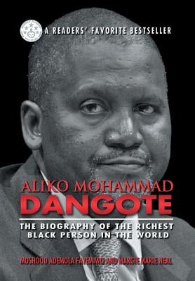 Aliko Mohammad Dangote: The Biography of the Richest Black Person in the World by Fayemiwo, Moshood Ademola