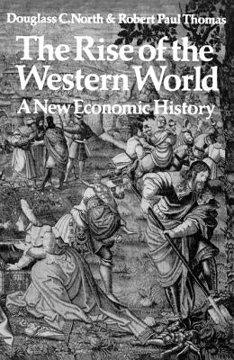 The Rise of the Western World: A New Economic History by North, Douglass C.